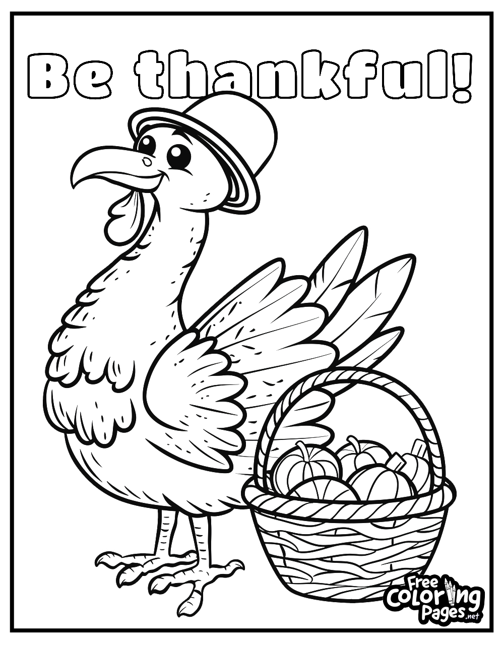 Thanksgiving coloring sheet with a cheerful turkey wearing a pilgrim hat beside a basket of fruits, under the phrase "Be thankful!